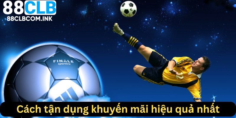 Cách tận dụng tất cả các khuyến mãi hiệu quả